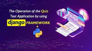 The Functionality of the Quiz Test Application Utilizing the Django Framework with Python