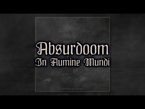 ABSURDOOM \\ In Flumine Mundi