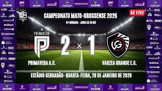 PRIMAVERA A.C. x VARZEA GRANDE E.C.- 6ª RODADA - MATO-GROSSENSE 2026 - 1ª DIVISÃO (COM IMAGENS)