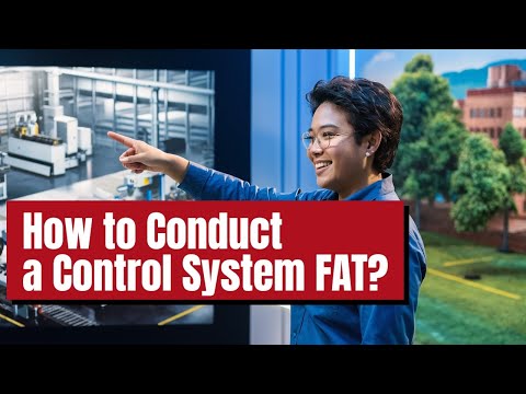 How to Conduct Factory Acceptance Tests (FAT) for Control Systems
