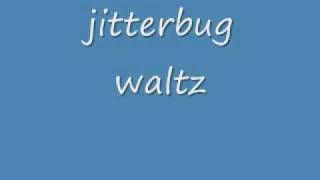 jitterbug waltz.wmv