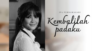 Download lagu Ita Purnamasari - Kembalilah Padaku mp3 Download lagu Ita Purnamasari - Kembalilah Padaku mp3