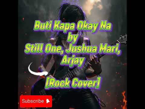 Buti Kapa Okay Na BY Still One, Jushua Mari, Arjay [ Rock Cover]