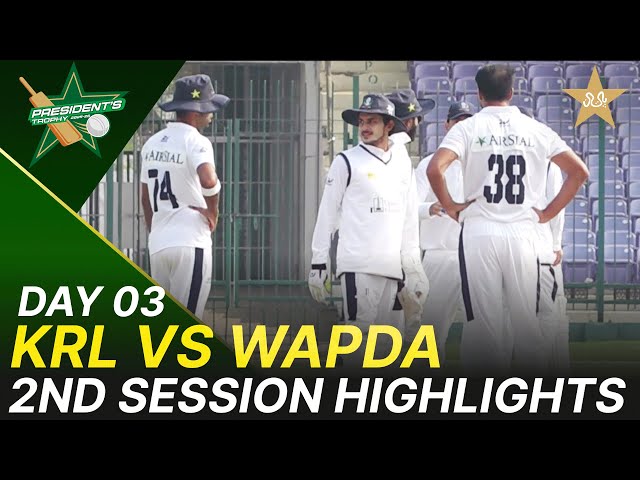 2nd Session Highlights | KRL vs WAPDA | Day 3 | President’s Trophy | 2025-26 | PCB | M2V1K