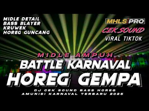 DJ BATTLE KARNAVAL CEK SOUND HOREG FULL BASS GEMPA MIDLE AMPUH VIRAL TERBARU 2025 (MHLS PRO)