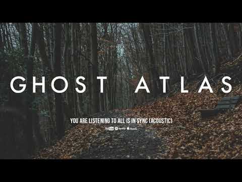 Ghost Atlas - All Is In Sync (Acoustic Version)
