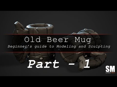 Old Beer Mug  (PART 1) - Beginner's guide to modeling and sculpting.
