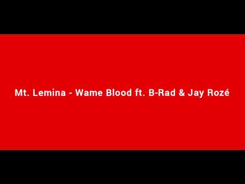 Mt. Lemina - Wame Blood ft. B-Rad & Jay Rozé [Audio]