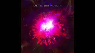 Dave Thomas Junior - Still in Love