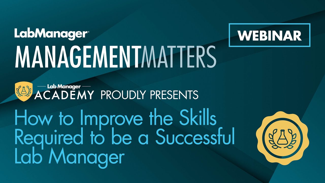How to Improve the Skills Required to be a Successful Lab Manager - Lab Manager Academy Webinar