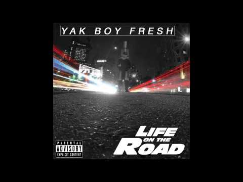 Yak Boy Fresh "Come Home"  Life On The Road EP