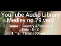 Youtube Audio Library Medley No 79 V2 Genre Country Folk No 1 Title 5 C Time 13min 50music