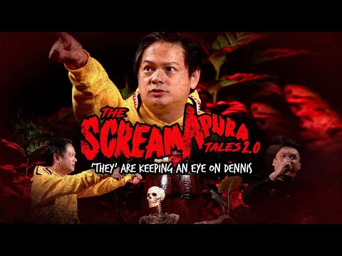 The ScreamApura Tales S2 EP2 - They Are Keeping An Eye On Dennis Chew