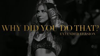 Lady Gaga - Why Did You Do That? (Extended Version)