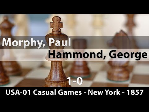 Morphy, Paul -- Hammond, George, USA-01 Morphy Casual Games New York 1857, 1-0