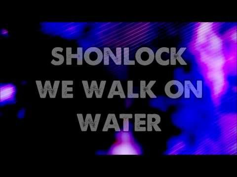 We walk on water | Shonlock | Lyrics