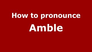 How to pronounce Amble
