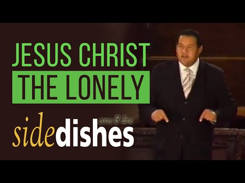 Why Jesus Christ Knows Loneliness Like No One Else | Side Dishes | with Stephen D. Lewis