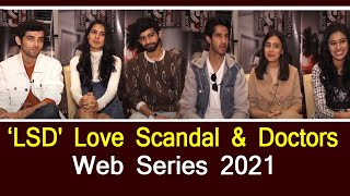 LSD - Love Scandal & Doctors Web Series 2021 - Full Star Cast Interview video