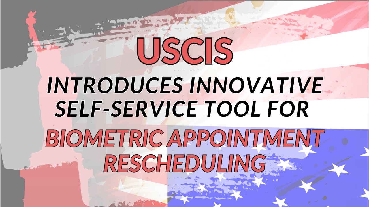 How to Use USCIS' New Self-Service Tool for Rescheduling Biometric Appointments
