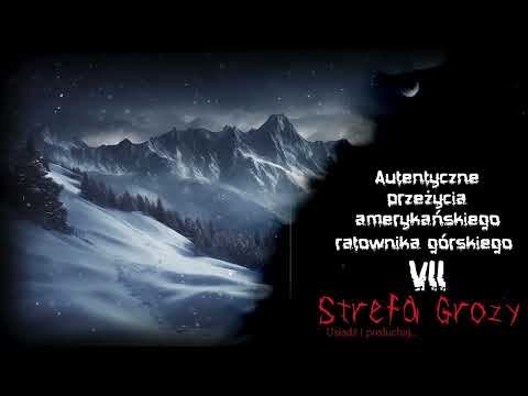 Creepypasta - Autentyczne przeżycia amerykańskiego ratownika górskiego VII