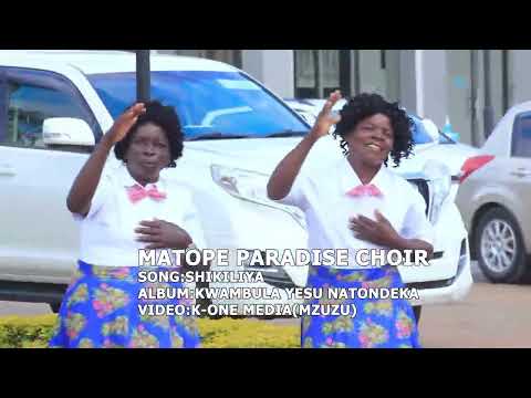 MATOPE PARADISE CHOIR _SHIKILIYA