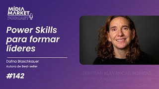 #142 Power Skills para formar líderes com Dafna Blaschkauer