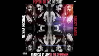 Neisha Neshae x Rocky Badd - Poppin on the Internet