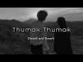 Thumak Thumak ( Lofi + Slowed + Reverb ) song 🔥#trending 🔥