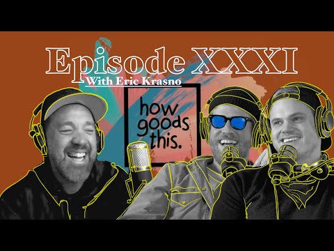 How Goods This. EP. 31 - Eric Krasno