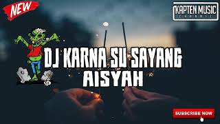 Download lagu DJ KARNA SU SAYANG ♫ LAGU TIK TOK TERBARU REMIX ORIGINAL 2018 mp3