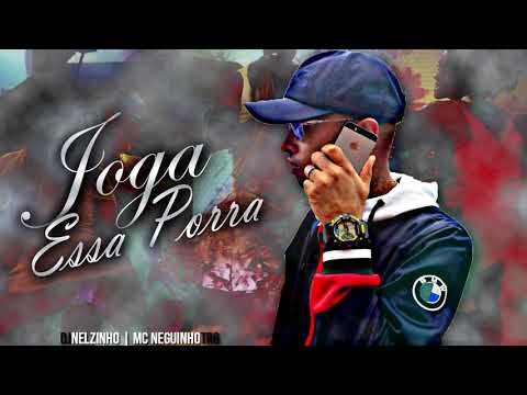 MC Neguinho TR6 - Joga essa Porra (DJ Nelzinho - 2020)