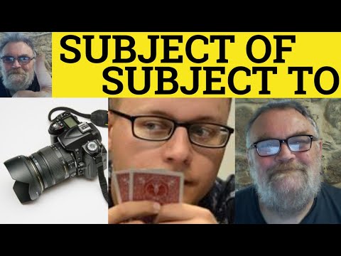 🔵 Subject Of Meaning - Define Subject To - Subjected To Examples - Subject Of Defined - Subjected To