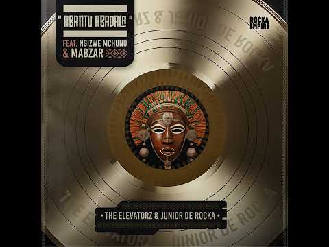 The Elevatorz x Junior De Rocka x Mabzar Feat. Ngizwe Mchunu -Abantu Abadala