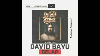 Download lagu David Bayu - Gelap - 432 Hz Version mp3