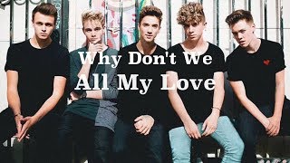 All My Love (lyrics) - Why Don&#39;t We