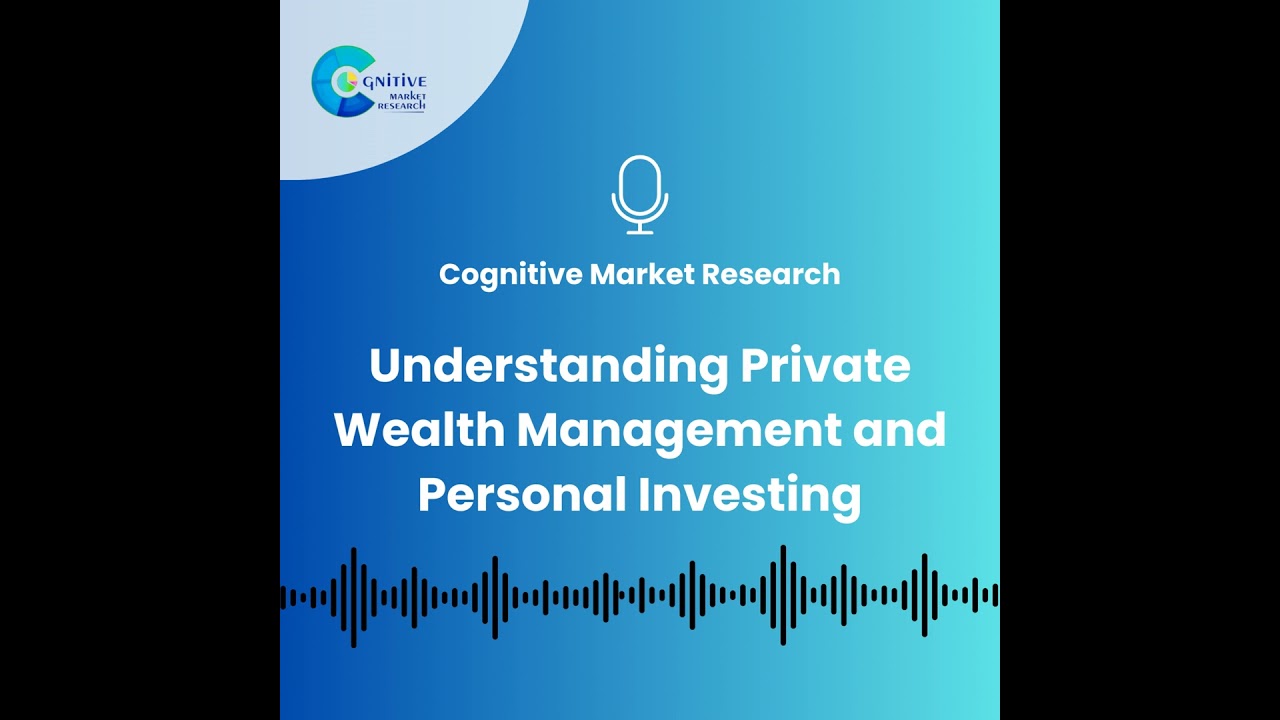 Understanding Private Wealth Management and Personal Investing:The Key to Consumer Choice and Market Dynamics