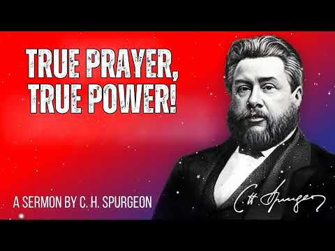 True Prayer, True Power! - Charles Spurgeon Message