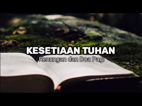 Kesetiaan Tuhan. Renungan Dan Doa Pagi Suara Injil.