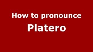 How to pronounce Platero
