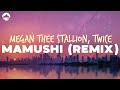 Megan Thee Stallion Mamushi Remix Ft TWICE Lyrics