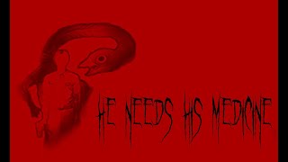 I don't think these make medicine (he needs his medicine)