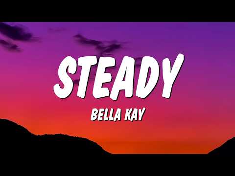 Bella Kay - Steady (Lyrics)