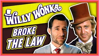 Laws Broken: Willy Wonka &amp; The Chocolate Factory