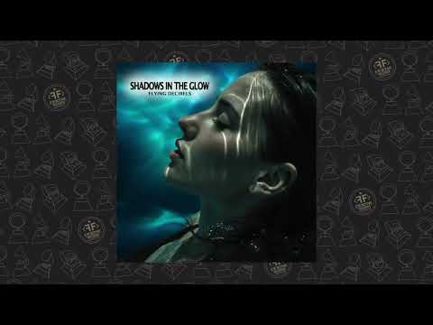 Flying Decibels - Shadows In The Glow