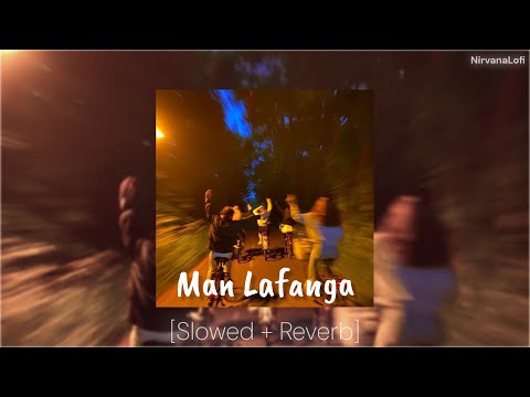 Man Lafanga (Slowed and Reverb) | by Mohit Chauhan, R.Anandh and Swanand Kirkire | NirvanaLofi