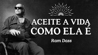Ram Dass - Aceite a Vida Como Ela É