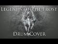 Legends Of The Frost - Skyrim - Drum Cover 