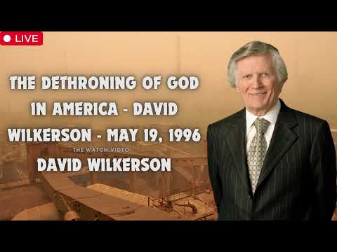 The Dethroning of God in America   David Wilkerson   May 19, 1996