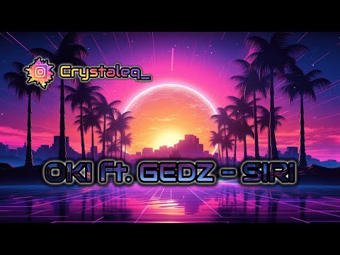 OKI ft. GEDZ - SIRI